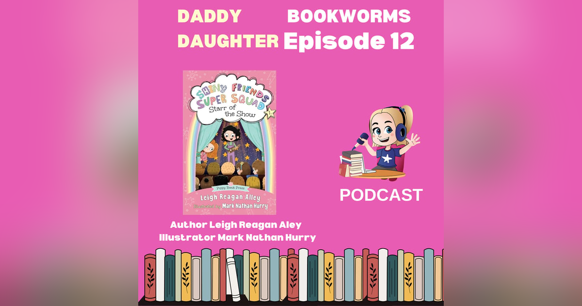 Daddy Daughter Bookworm Diving into the Exciting World of 'Shiny Friends Super Squad' Leigh Reagan Alley (Author), Mark Nathan Hurry (Illustrator) Daddy Daughter Bookworm Diving into the Exciting World of 'Shiny Friends Super Squad' Leigh Reagan Alley (Author), Mark Nathan Hurry (Illustrator)