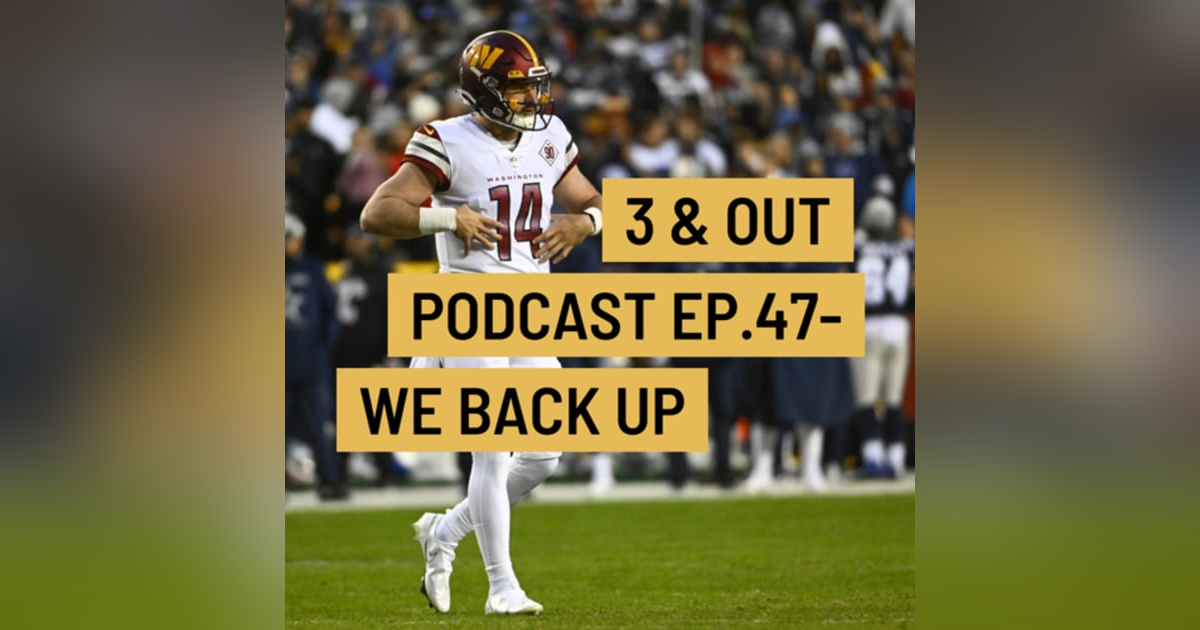3 & Out Podcast Ep.47- We Back Up 3 & Out Podcast Ep.47- We Back Up