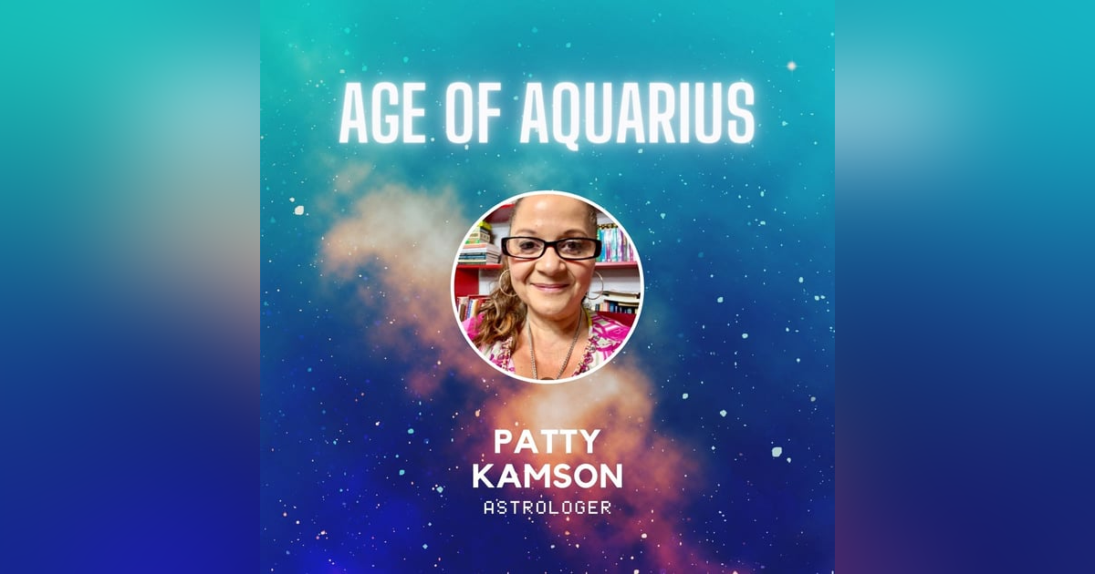 Karmic Relationships and Decoding the Age of Aquarius with Patty Kamson Karmic Relationships and Decoding the Age of Aquarius with Patty Kamson