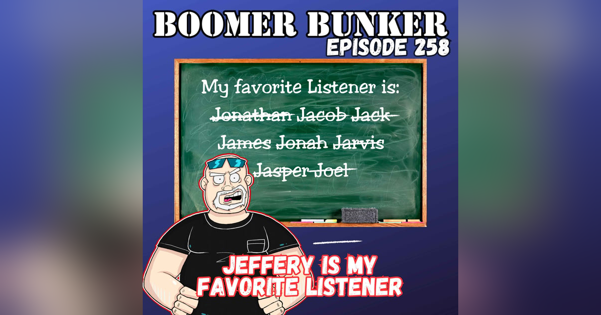 Jeffery is my Favorite Listener | Episode 258 Jeffery is my Favorite Listener | Episode 258