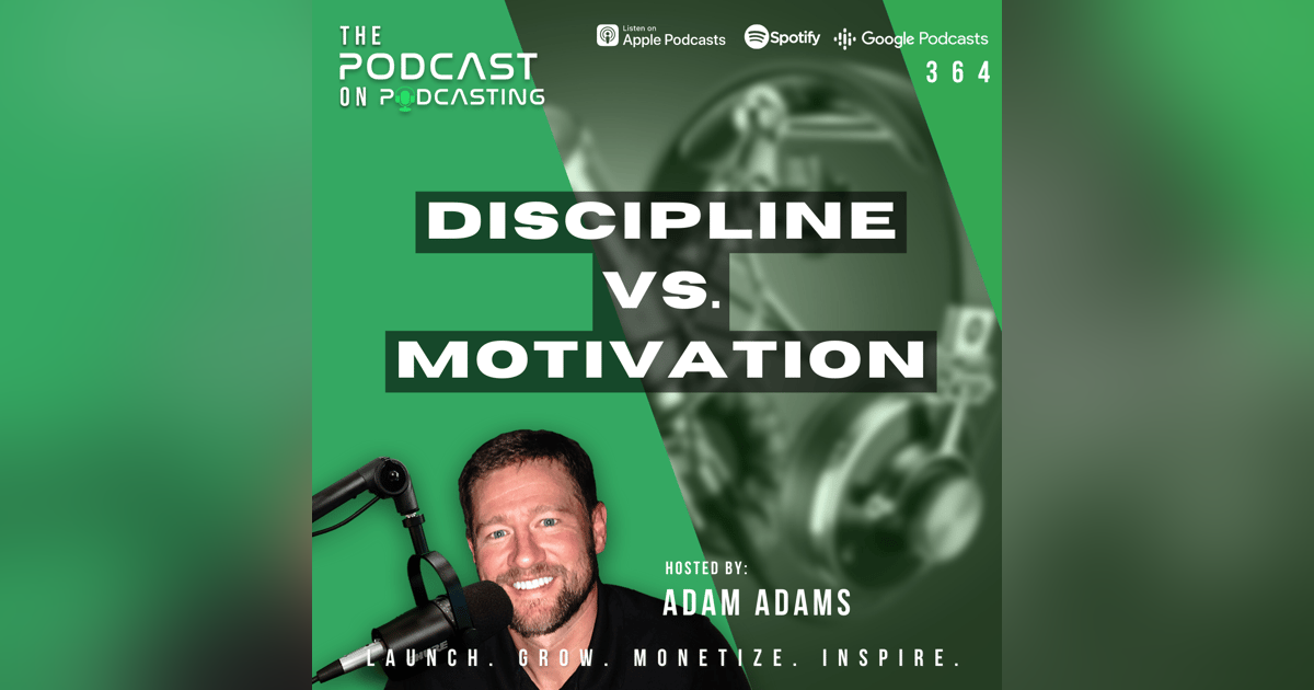 Ep364: Discipline Vs. Motivation Ep364: Discipline Vs. Motivation