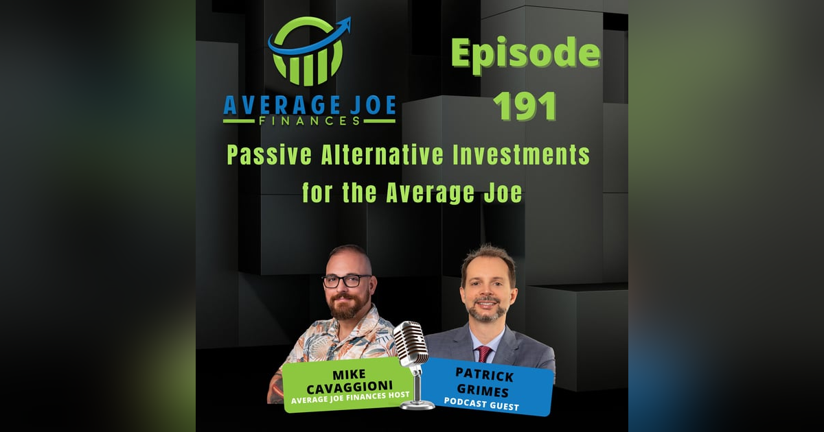 191. Passive Alternative Investments for the Average Joe with Patrick Grimes 191. Passive Alternative Investments for the Average Joe with Patrick Grimes