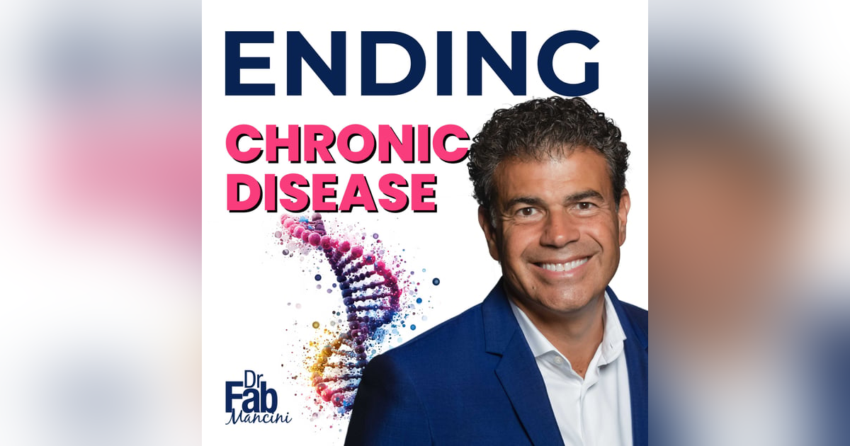 Ending Chronic Disease with Dr. Fab Mancini Ending Chronic Disease with Dr. Fab Mancini