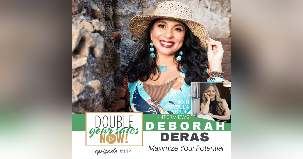 114: Maximize Your Potential with Deborah Deras 114: Maximize Your Potential with Deborah Deras
