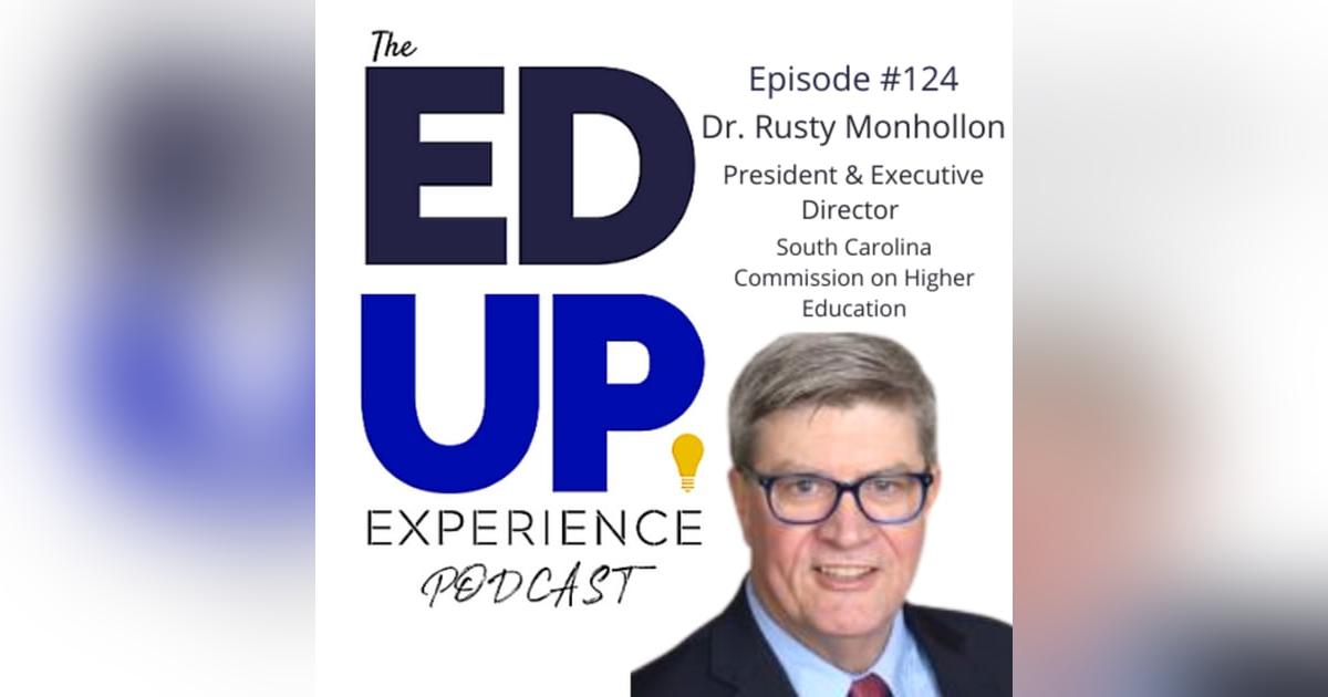 124: Higher Education Outlook - with Dr. Rusty Monhollon, President and Executive Director of the South Carolina Commission on Higher Education 124: Higher Education Outlook - with Dr. Rusty Monhollon, President and Executive Director of the South Carolina Commission on Higher Education