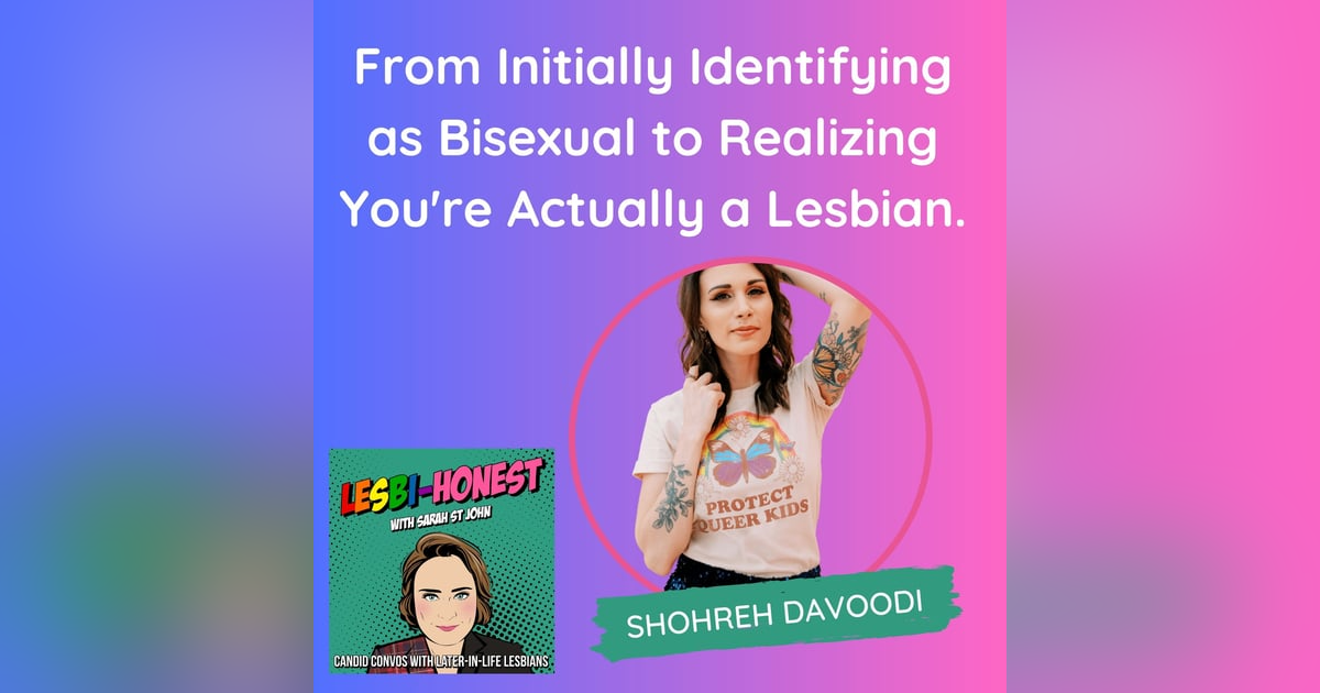 From Initially Identifying as Bisexual to Realizing You're Actually a Lesbian (with Shohreh Davoodi) From Initially Identifying as Bisexual to Realizing You're Actually a Lesbian (with Shohreh Davoodi)