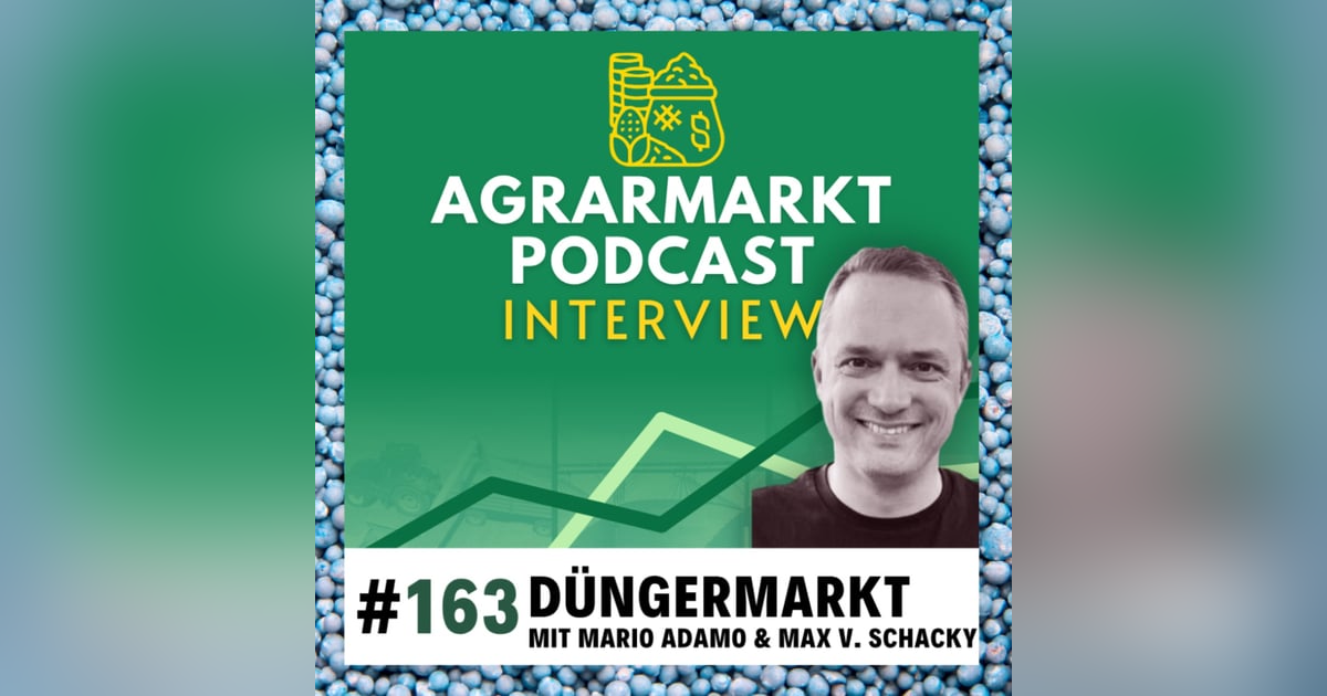 #163 🌱 Düngermarkt-Deepdive & CO2-Kostenhammer CBAM mit Mario Adamo & Max von Schacky (Witt Handel) #163 🌱 Düngermarkt-Deepdive & CO2-Kostenhammer CBAM mit Mario Adamo & Max von Schacky (Witt Handel)