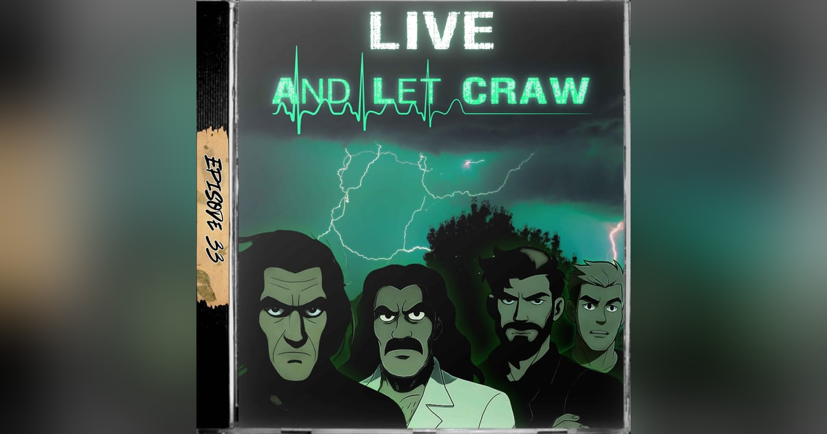 Ep. 33 - Live And Let CRAW Ep. 33 - Live And Let CRAW
