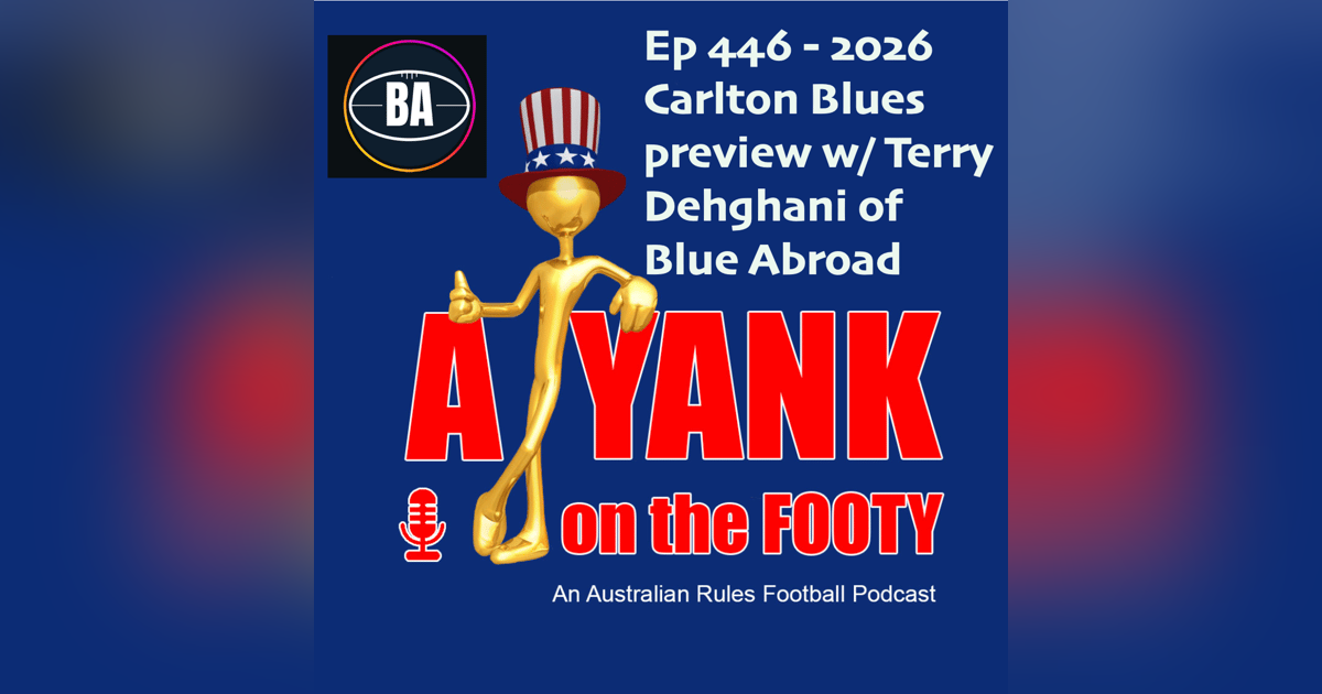 446 - AFL Carlton Blues 2026 Preview w/ Terry Dehghani of Blue Abroad 446 - AFL Carlton Blues 2026 Preview w/ Terry Dehghani of Blue Abroad