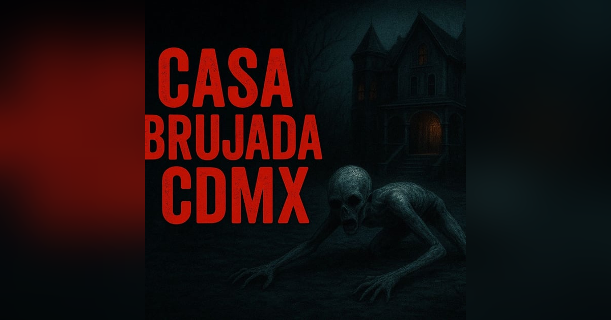 Historias de Miedo Noviembre 6 de 2025 LA CASA EMBRUJADA EN CDMX Historias de Miedo Noviembre 6 de 2025 LA CASA EMBRUJADA EN CDMX