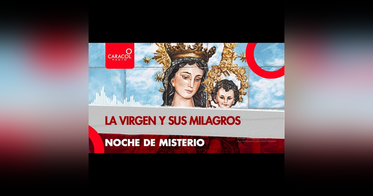 La Virgen y Sus Milagros La Virgen y Sus Milagros