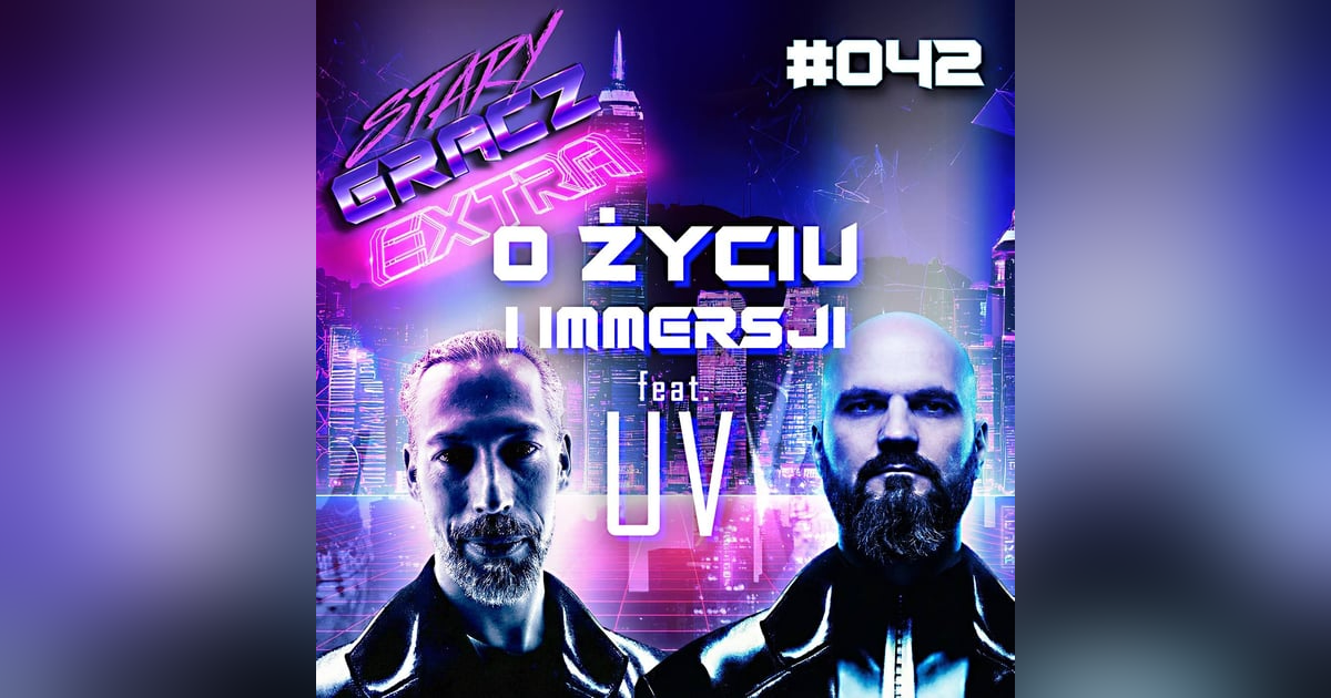 Extra 042 O życiu i immersji feat. UV Extra 042 O życiu i immersji feat. UV