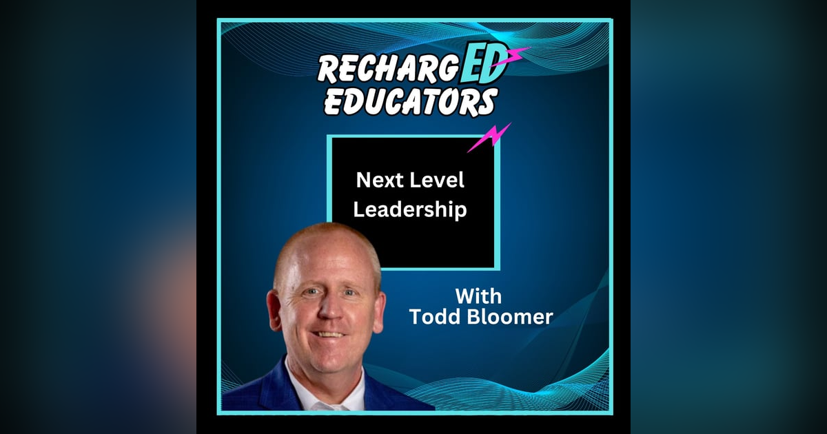 Next Level Leadership With Todd Bloomer Next Level Leadership With Todd Bloomer