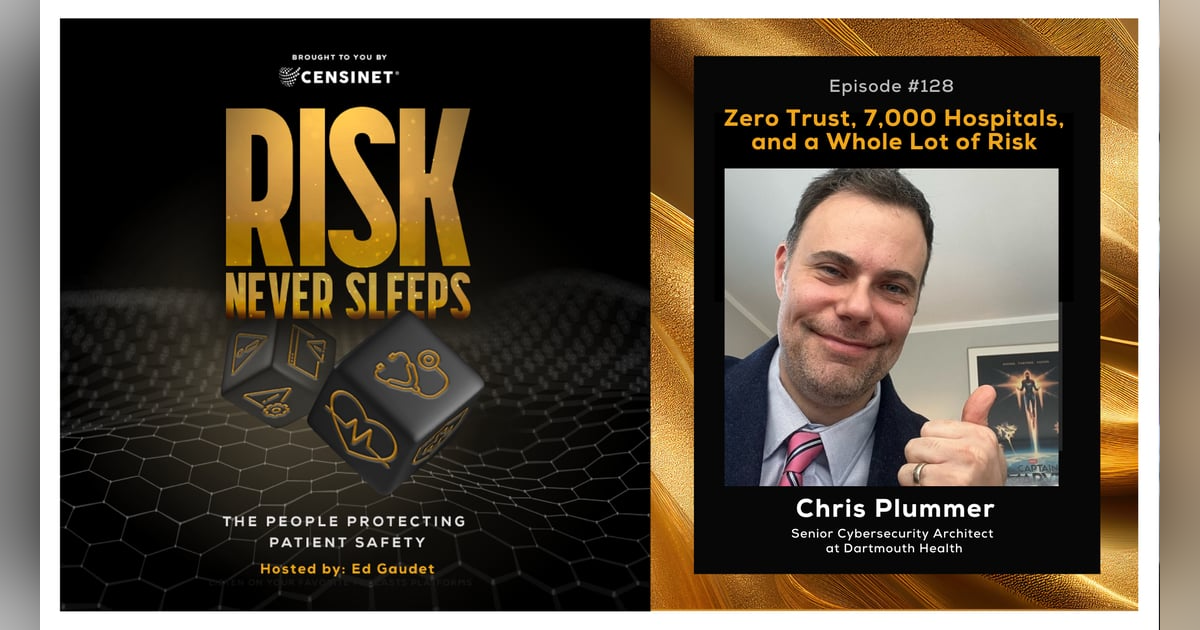 Episode #128. Zero Trust, 7,000 Hospitals, and a Whole Lot of Risk, with Chris Plummer, Senior Cybersecurity Architect at Dartmouth Health Episode #128. Zero Trust, 7,000 Hospitals, and a Whole Lot of Risk, with Chris Plummer, Senior Cybersecurity Architect at Dartmouth Health