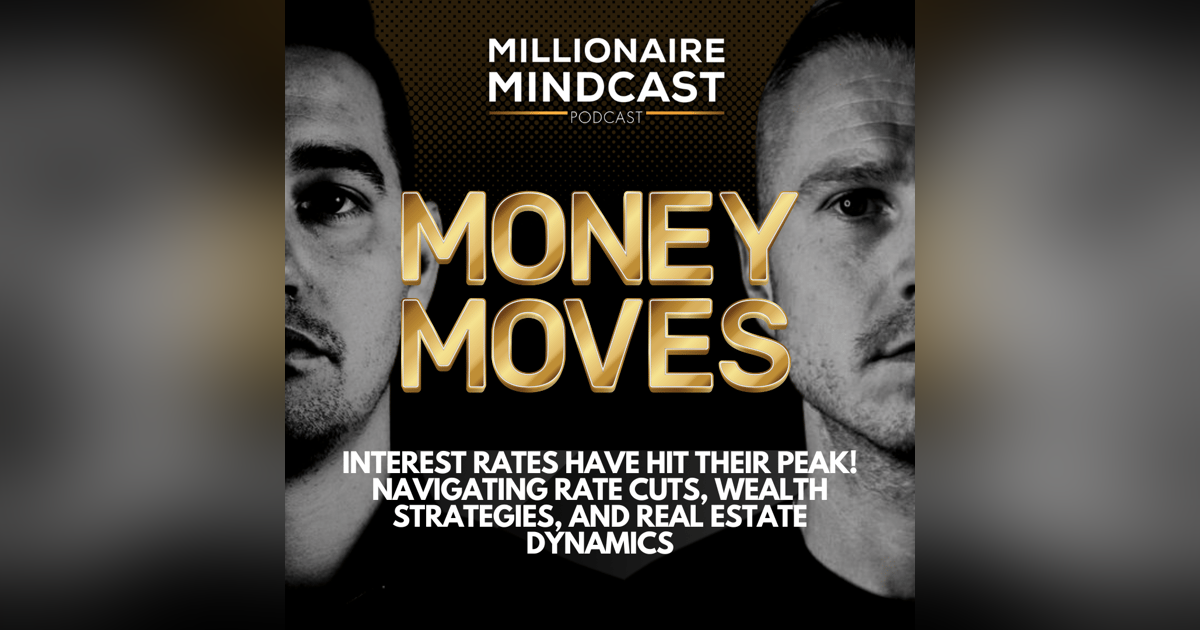 Interest Rates Have Hit Their Peak! Navigating Rate Cuts, Wealth Strategies, and Real Estate Dynamics | Money Moves Interest Rates Have Hit Their Peak! Navigating Rate Cuts, Wealth Strategies, and Real Estate Dynamics | Money Moves