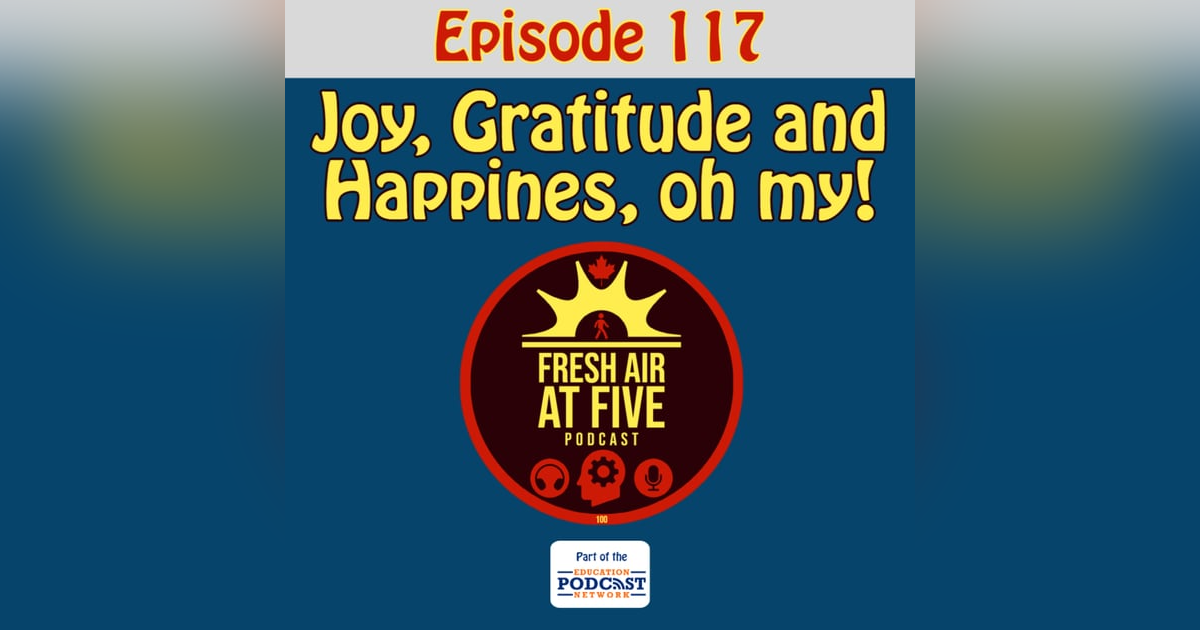 Joy, Gratitude and Happines, oh my! FAAF117 Joy, Gratitude and Happines, oh my! FAAF117