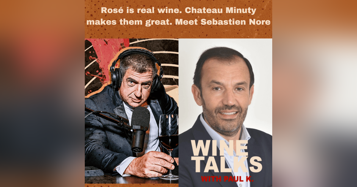 Rosé is real wine. Chateau Minuty makes them great. Meet Sebastien Nore Rosé is real wine. Chateau Minuty makes them great. Meet Sebastien Nore