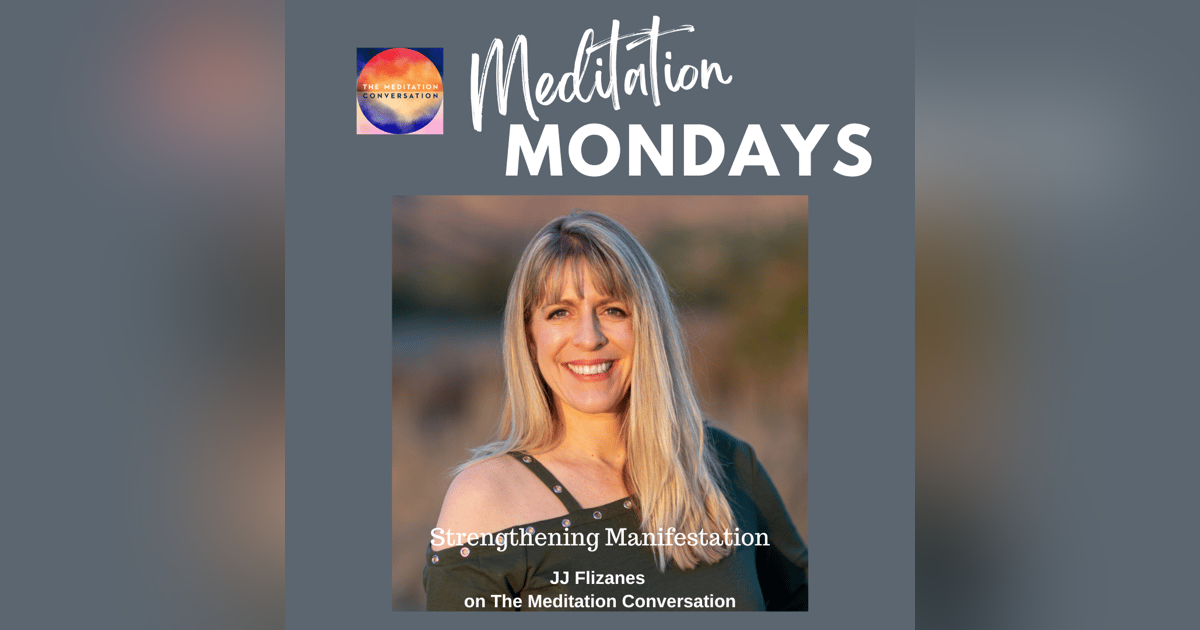 221. Meditation Mondays: Strengthening Manifestation - JJ Flizanes 221. Meditation Mondays: Strengthening Manifestation - JJ Flizanes
