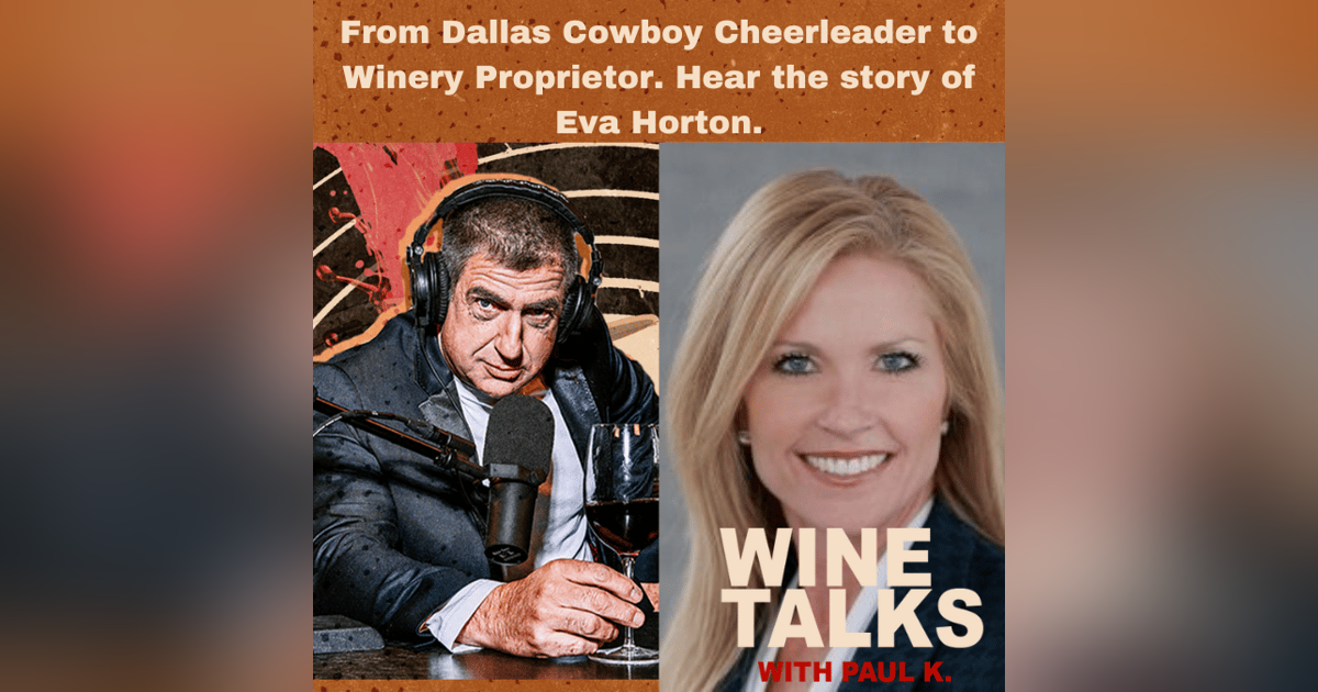 From Dallas Cowboy Cheerleader to Winery Proprietor. Hear the story of Eva Horton From Dallas Cowboy Cheerleader to Winery Proprietor. Hear the story of Eva Horton