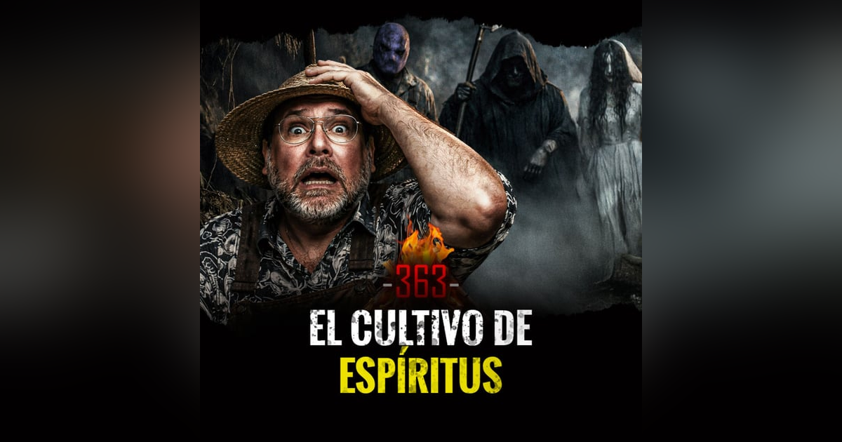 Brujerías Macabras, Liberaciones Espontaneas y El Campo de los Espíritus | Episodio 363 Brujerías Macabras, Liberaciones Espontaneas y El Campo de los Espíritus | Episodio 363