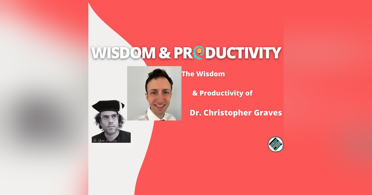 The Wisdom & Productivity of Dr. Christopher Graves The Wisdom & Productivity of Dr. Christopher Graves