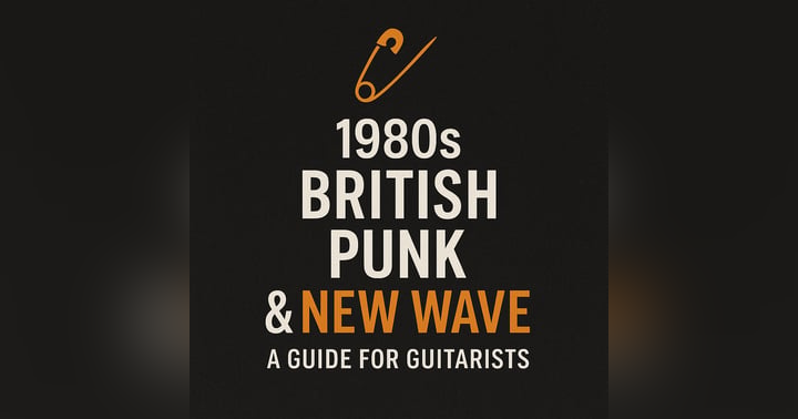 image for Exploring the Sound of the 1980s – British Punk and New Wave Guitar