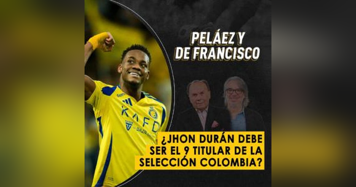 ¿Jhon Durán debe ser el 9 titular de la Selección Colombia? ¿Jhon Durán debe ser el 9 titular de la Selección Colombia?