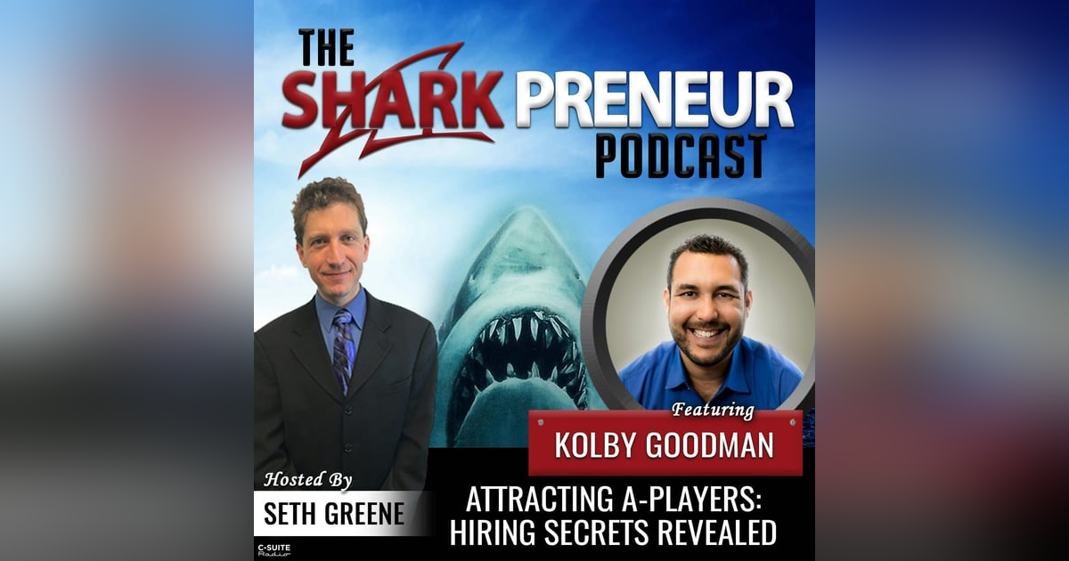 1029: Attracting A-Players: Hiring Secrets Revealed with Kolby Goodman 1029: Attracting A-Players: Hiring Secrets Revealed with Kolby Goodman