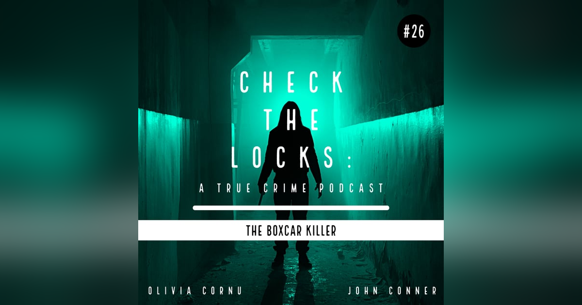 Episode 26: The Boxcar Killer Episode 26: The Boxcar Killer