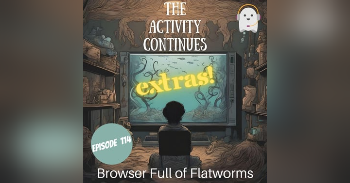 image for Episode 114: Browser Full of Flatworms Extras