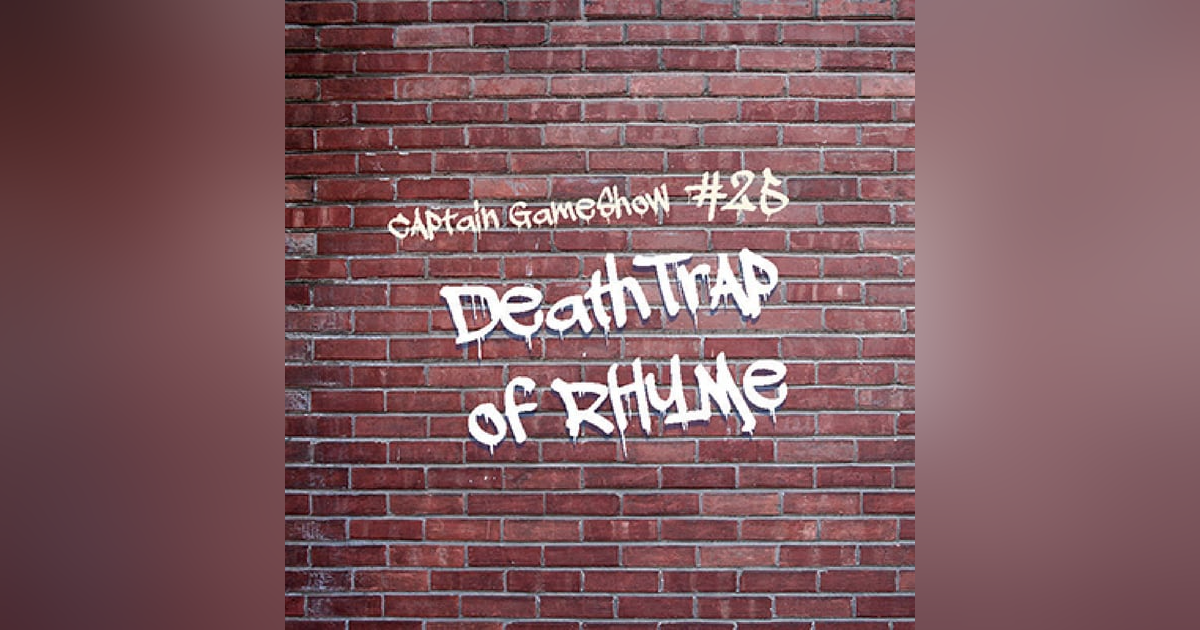 Episode 25: DeathTrap of Rhyme Episode 25: DeathTrap of Rhyme