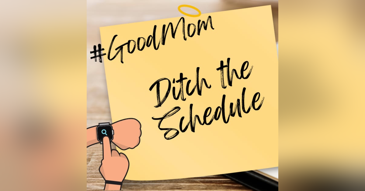 Ditch the Schedule, Embrace the Unexpected Ditch the Schedule, Embrace the Unexpected