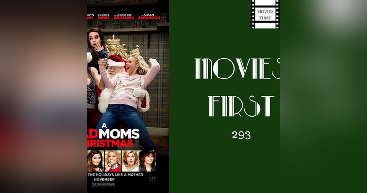 293: Bad Moms 2 (Bad Moms Christmas - Original Title) - Movies First with Alex First 293: Bad Moms 2 (Bad Moms Christmas - Original Title) - Movies First with Alex First