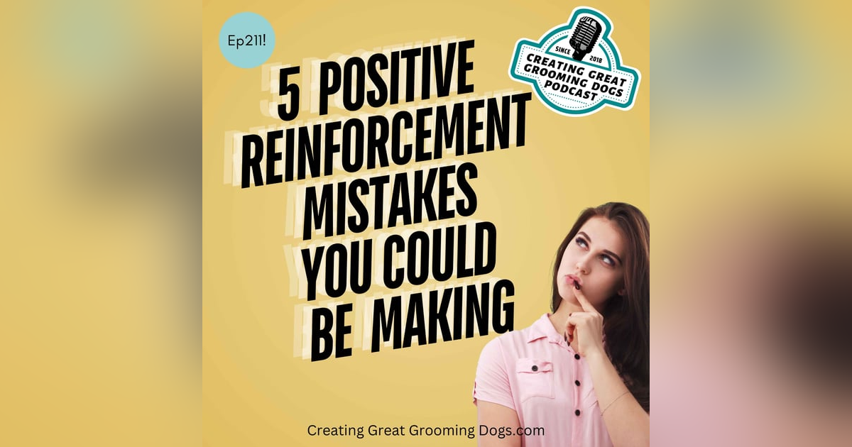 5 Positive Reinforcement Mistakes You Could Be Making Ep211 5 Positive Reinforcement Mistakes You Could Be Making Ep211