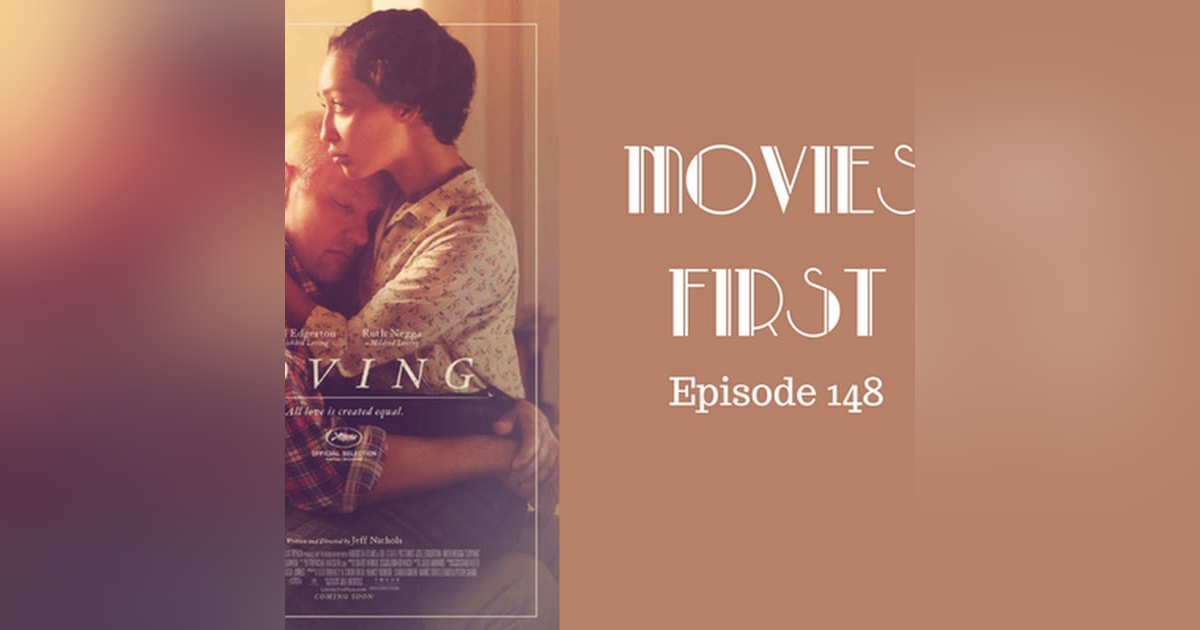 150: Loving - Movies First with Alex First Episode 148 150: Loving - Movies First with Alex First Episode 148