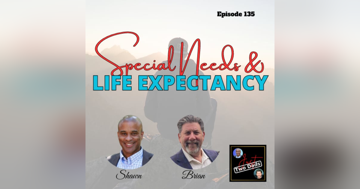 Episode 135: Special Needs & Life Expectancy Episode 135: Special Needs & Life Expectancy