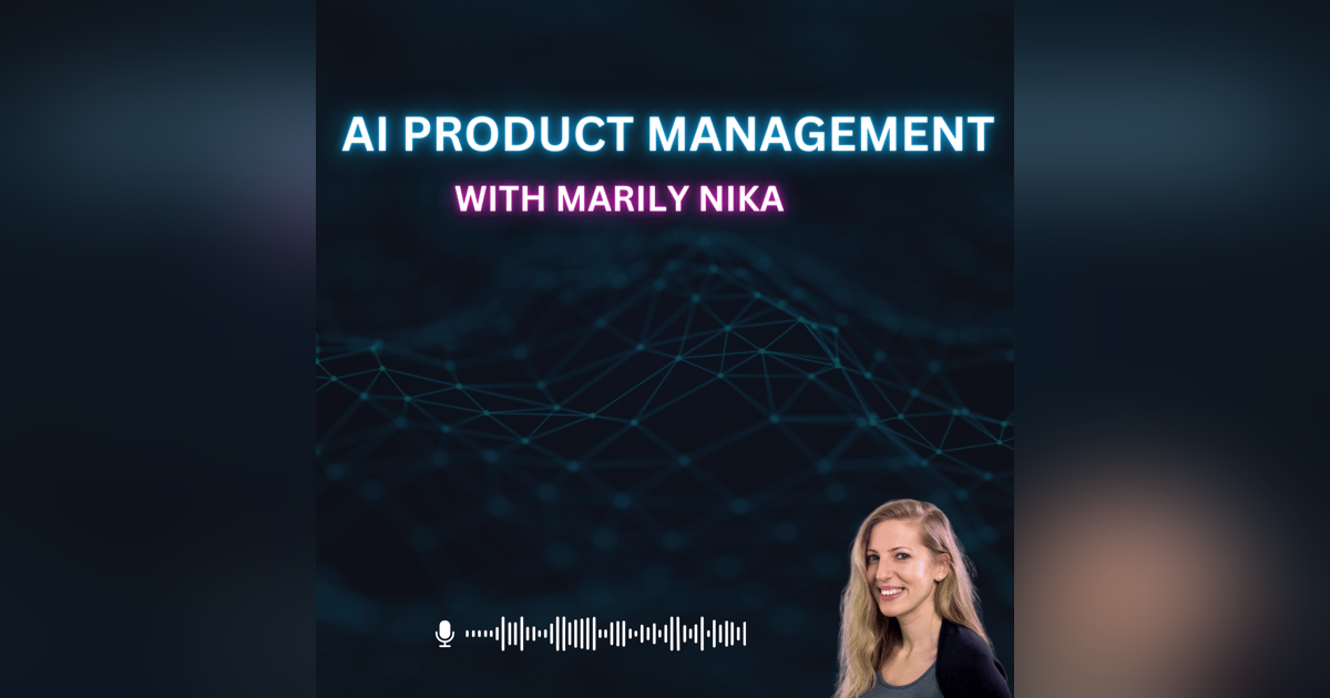 Marily Nika: AI Product Management, Building AI Products, & MetaAI Marily Nika: AI Product Management, Building AI Products, & MetaAI
