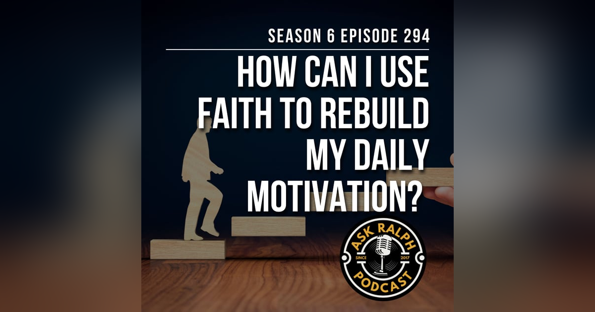 How can I use faith to rebuild my daily motivation? How can I use faith to rebuild my daily motivation?