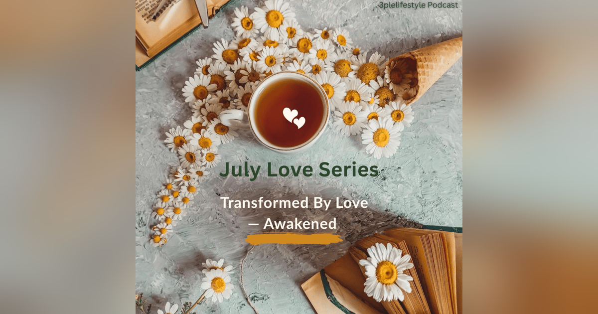 Transformed by Love: Awakened — When Love Crowns and Strengthens Transformed by Love: Awakened — When Love Crowns and Strengthens