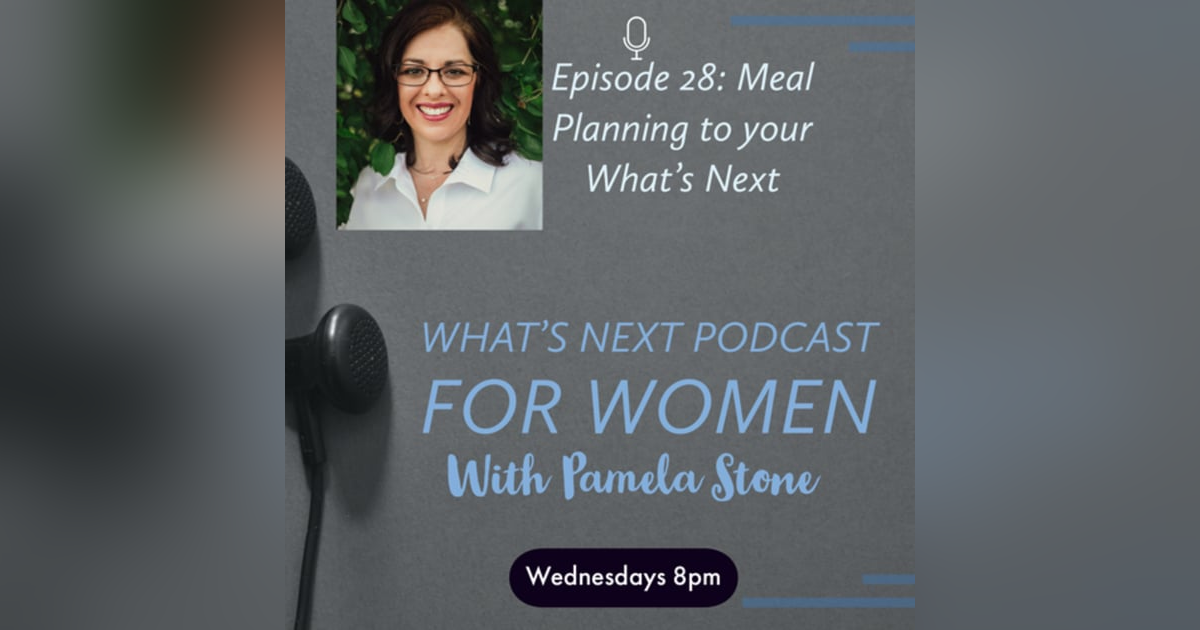 EP 28. What's Next talk about meal planning with Marie EP 28. What's Next talk about meal planning with Marie
