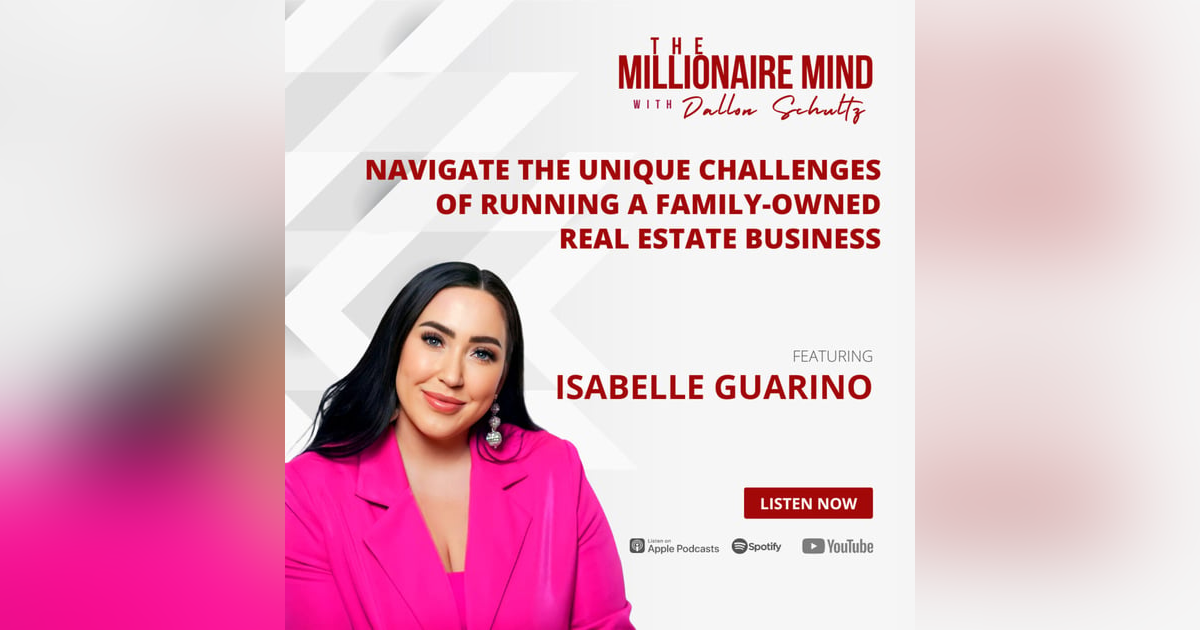 EP25: Navigate the Unique Challenges of Running a Family-Owned Real Estate Business with Isabelle Guarino EP25: Navigate the Unique Challenges of Running a Family-Owned Real Estate Business with Isabelle Guarino