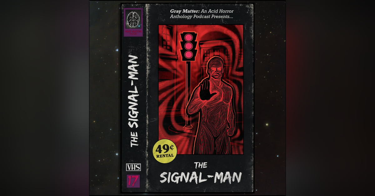 17 - The Signal-Man 17 - The Signal-Man