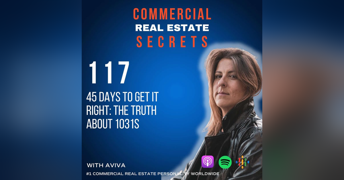 45 Days to Get It Right: The Truth About 1031s 45 Days to Get It Right: The Truth About 1031s