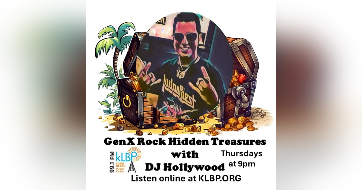 Show 15: GenX Rock Hidden Treasures with DJ Hollywood on 99.1FM KLBP Long Beach, CA Show 15: GenX Rock Hidden Treasures with DJ Hollywood on 99.1FM KLBP Long Beach, CA