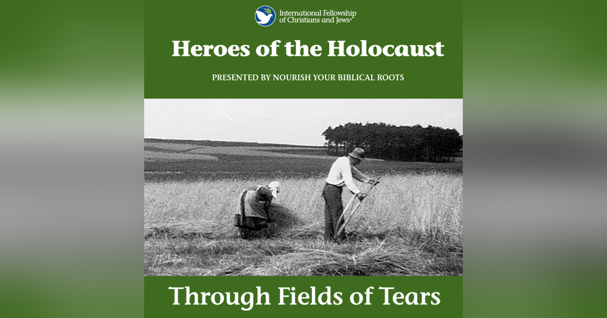 Heroes of the Holocaust: Through Fields of Tears Heroes of the Holocaust: Through Fields of Tears