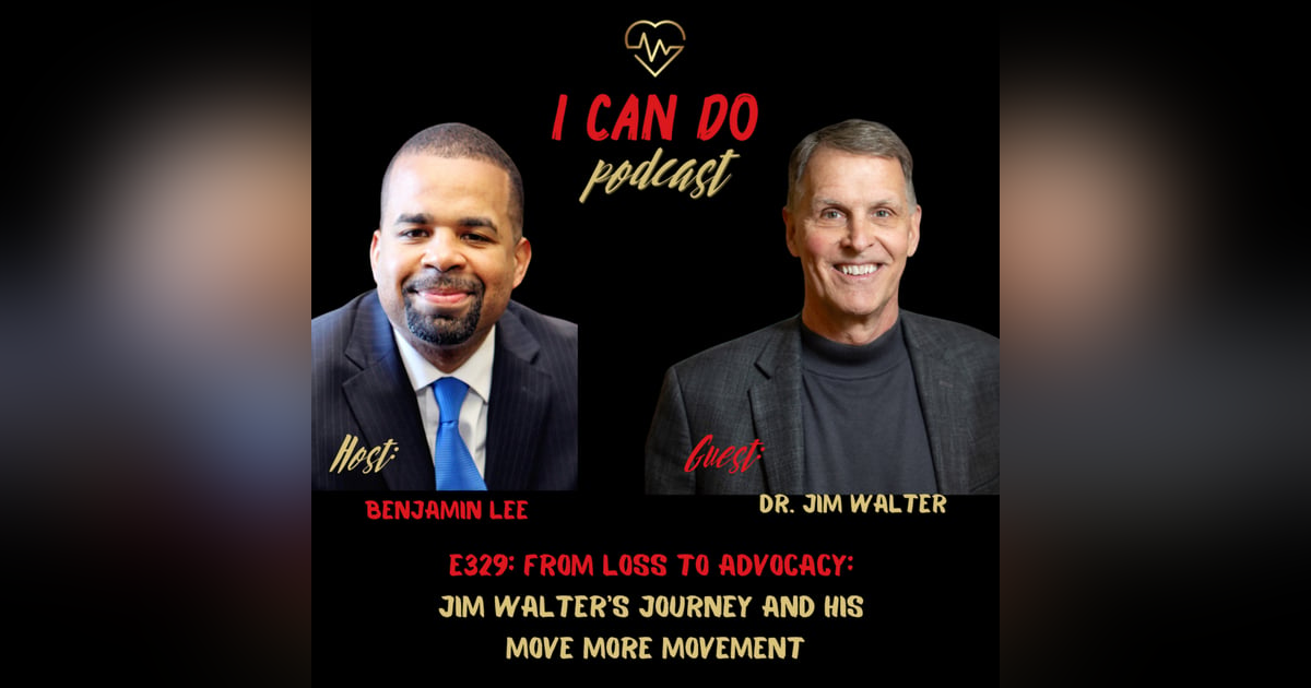 E329: From Loss to Advocacy: Jim Walter's Journey and his Move More Movement E329: From Loss to Advocacy: Jim Walter's Journey and his Move More Movement