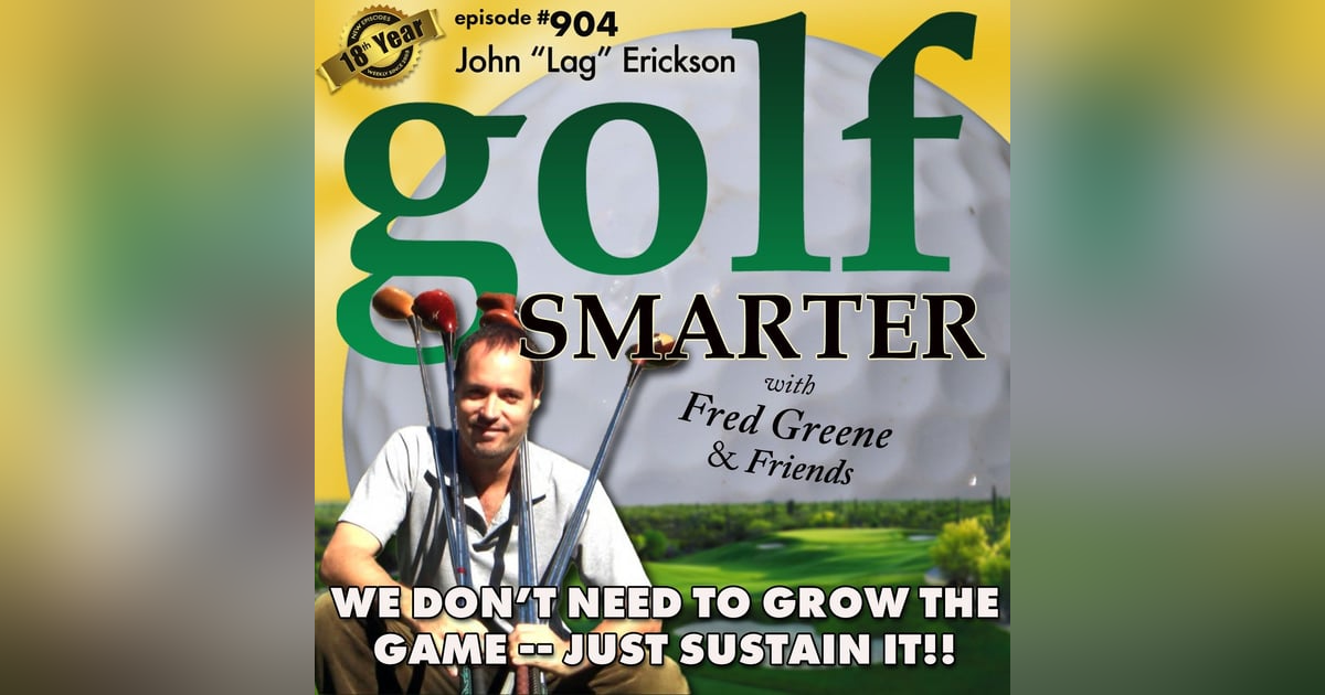 We Don’t Need To Grow The Game - Just Sustain It! Featuring John "Lag" Erickson We Don’t Need To Grow The Game - Just Sustain It! Featuring John "Lag" Erickson