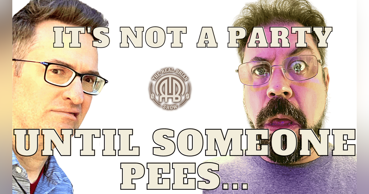 354: It’s Not a Party Until Someone Pees 354: It’s Not a Party Until Someone Pees