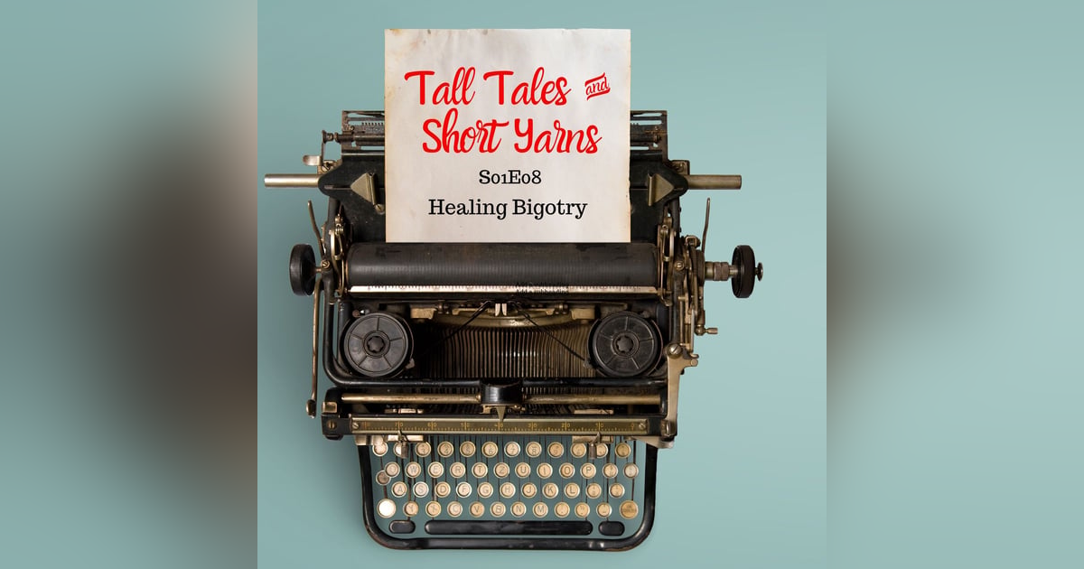 08: Healing Bigotry 08: Healing Bigotry