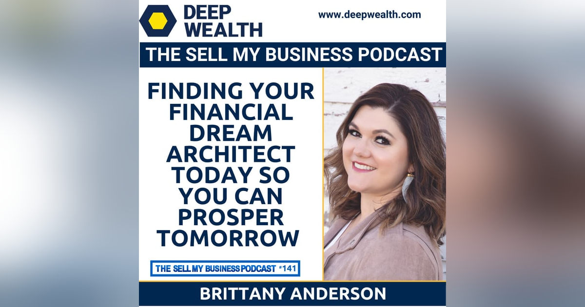 Brittany Anderson On Finding Your Financial Dream Architect Today So You Can Prosper Tomorrow (#141) Brittany Anderson On Finding Your Financial Dream Architect Today So You Can Prosper Tomorrow (#141)